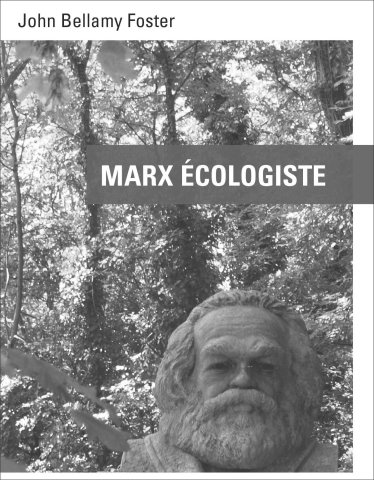 Marx écologiste, par John Bellamy Foster